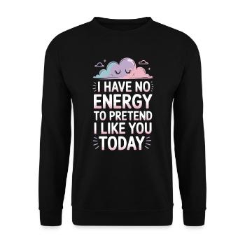 I Have No Energy To Pretend I Like You Today Office - Unisex Sweatshirt - black - Front - Alina (178cm) & Michal (187cm)