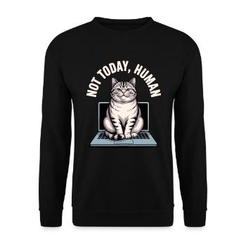 Katzen Spruch Not Today Human Büro Cat Homeoffice - Unisex Pullover - Schwarz - Vorne - Alina (178cm) & Michal (187cm)