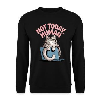 Katzen Spruch Not Today Human Büro Cat Homeoffice - Unisex Pullover - Schwarz - Vorne - Alina (178cm) & Michal (187cm)