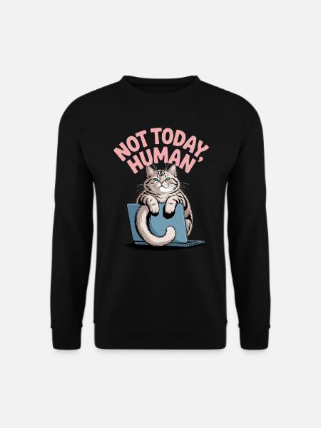 Katzen Spruch n’est pas aujourd’hui l’homme Büro Cat Homeoffice - Sweat-shirt Unisexe - noir