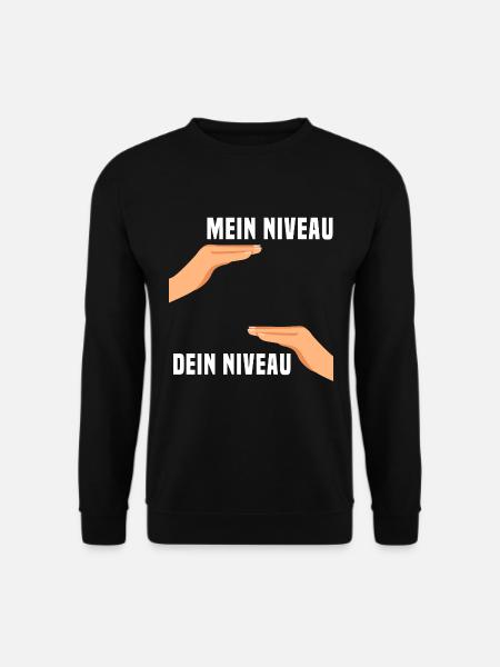 Niveau Sprüche Mein Niveau Dein Niveau Spruch - Unisex Pullover - Schwarz