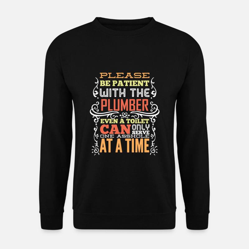 Plumber Saying Funny Gift - Unisex Sweatshirt - black