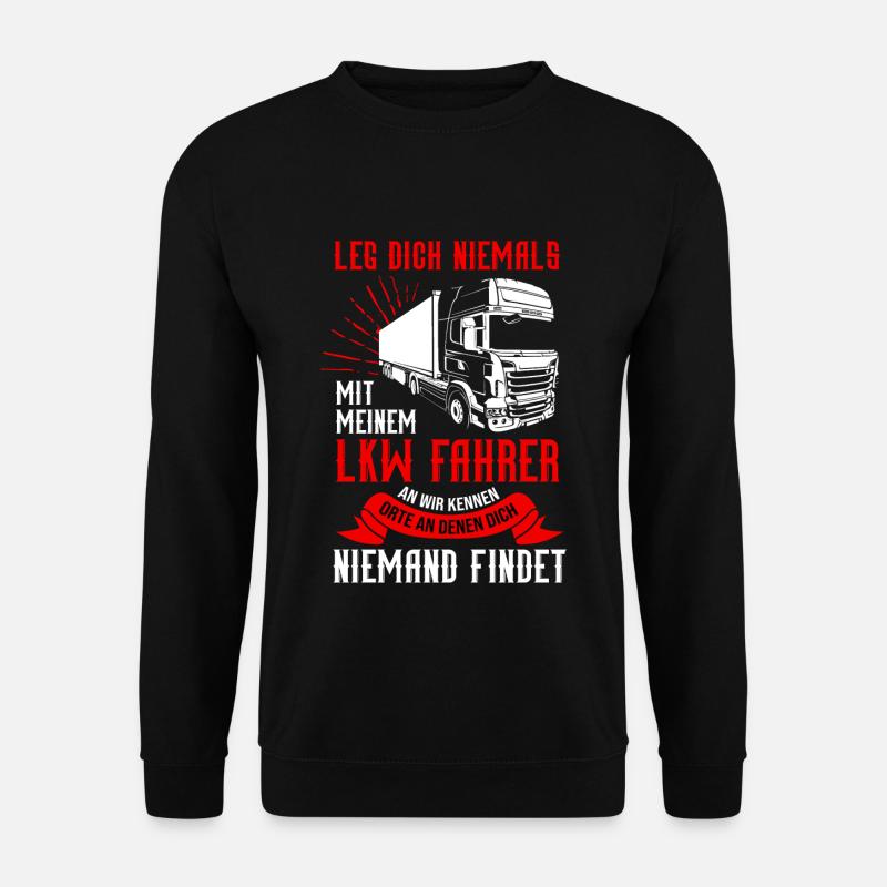 Leg dich niemals mit einem LKW Fahrer an - Unisex Pullover - Schwarz