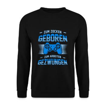 Zum Zocken Geboren zum Arbeiten Gezwungen - Unisex Pullover - Schwarz - Vorne - Alina (178cm) & Michal (187cm)