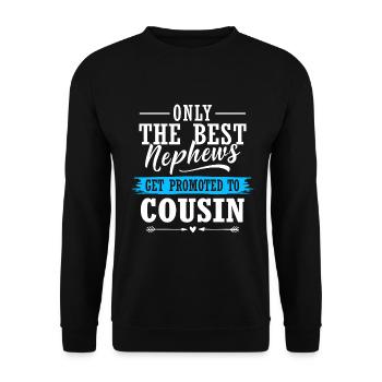 Only The Best Nephews Get Promoted To Cousin - Unisex Pullover - Schwarz - Vorne - Alina (178cm) & Michal (187cm)