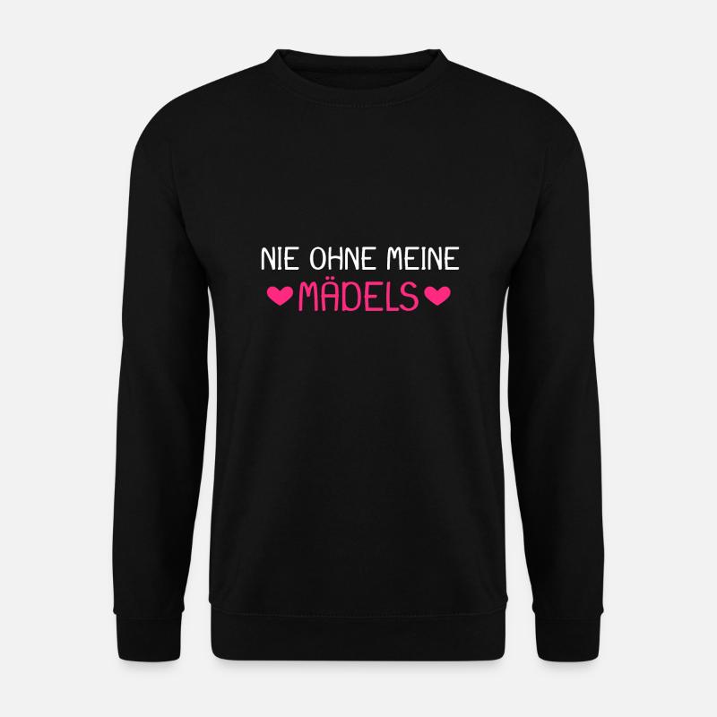 Nie ohne meine Mädels - Unisex Pullover - Schwarz