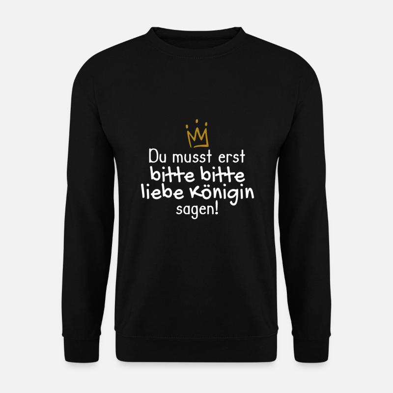 Königin Spruch lustig - Unisex Pullover - Schwarz