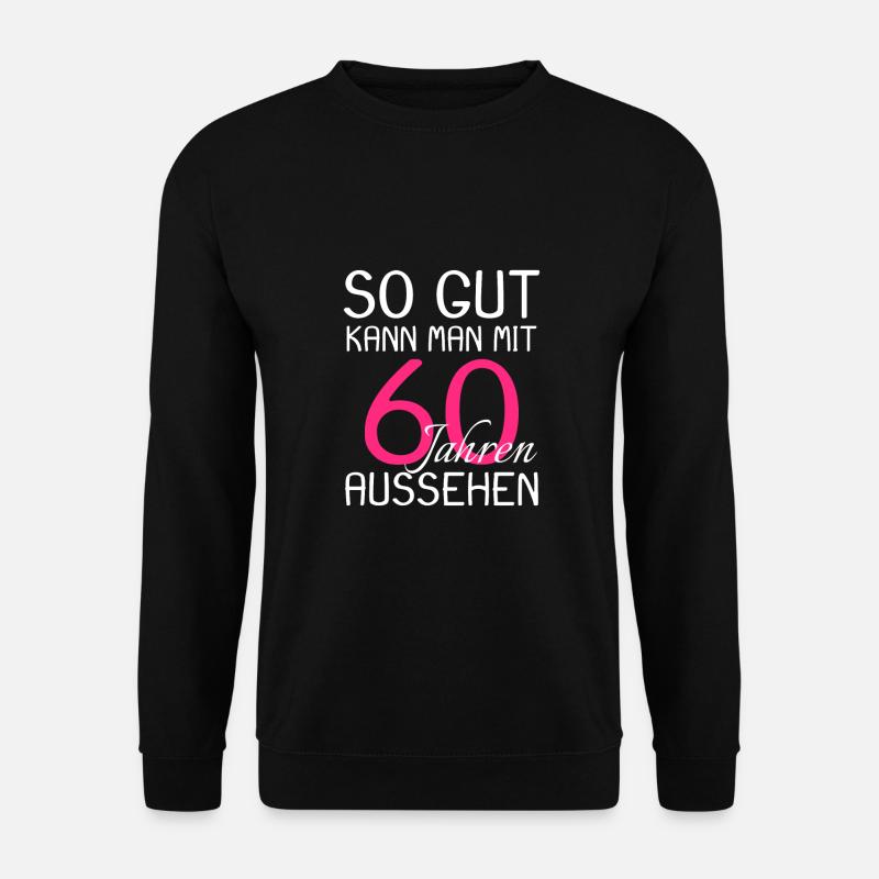60 Geburtstag - Unisex Pullover - Schwarz