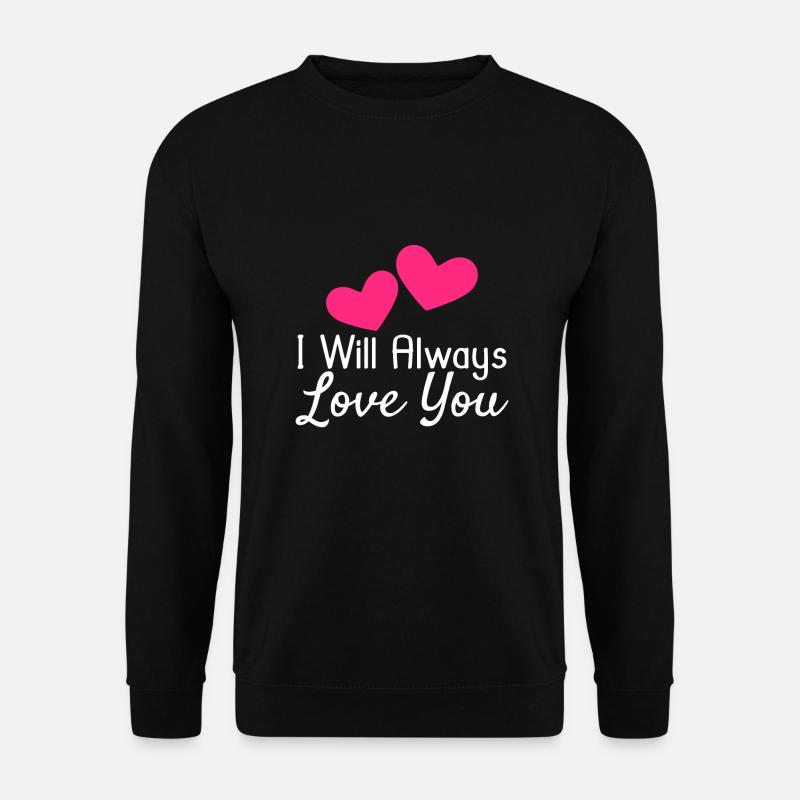 Ich werde dich immer lieben - Unisex Pullover - Schwarz