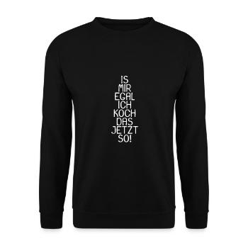 Is mir egal ich koch das jetzt so - Unisex Pullover - Schwarz - Vorne - Alina (178cm) & Michal (187cm)