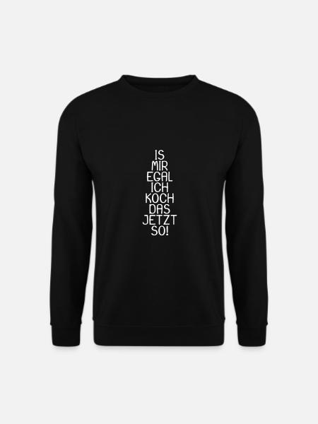 Is mir egal ich koch das jetzt so - Unisex Pullover - Schwarz