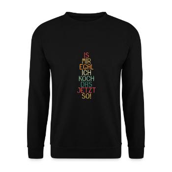 Is mir egal ich koch das jetzt so Geschenk - Unisex Pullover - Schwarz - Vorne - Alina (178cm) & Michal (187cm)