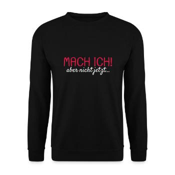 Mach ich Aber nicht jetzt Spruch lustig Geschenk - Unisex Pullover - Schwarz - Vorne - Alina (178cm) & Michal (187cm)