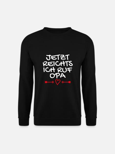 Jetzt reichts ich ruf Opa - Unisex Pullover - Schwarz