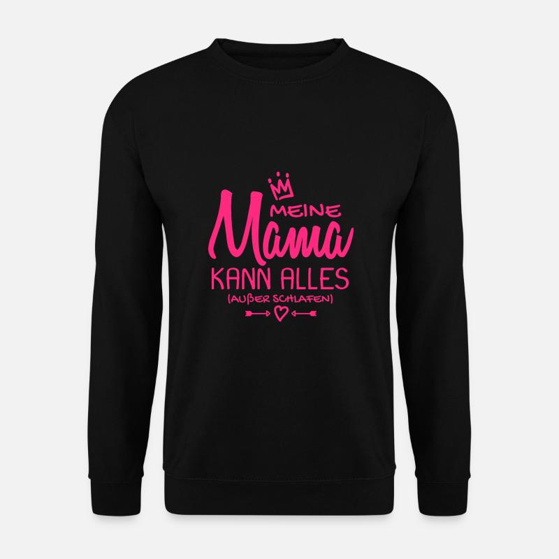 Meine Mama Spruch - Babysprüche - Geschenk - Unisex Pullover - Schwarz