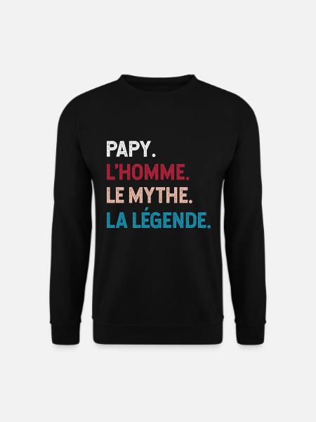 Papy l homme le mythe la légende - Sweat-shirt Unisexe - noir