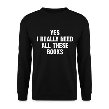 Yes I Really Need All These Books - Unisex Sweatshirt - black - Front - Alina (178cm) & Michal (187cm)