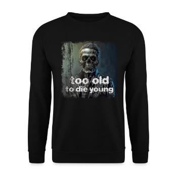 Trop vieux pour mourir jeune - Sweat-shirt Unisexe - noir - Devant - Alina (178cm) & Michal (187cm)