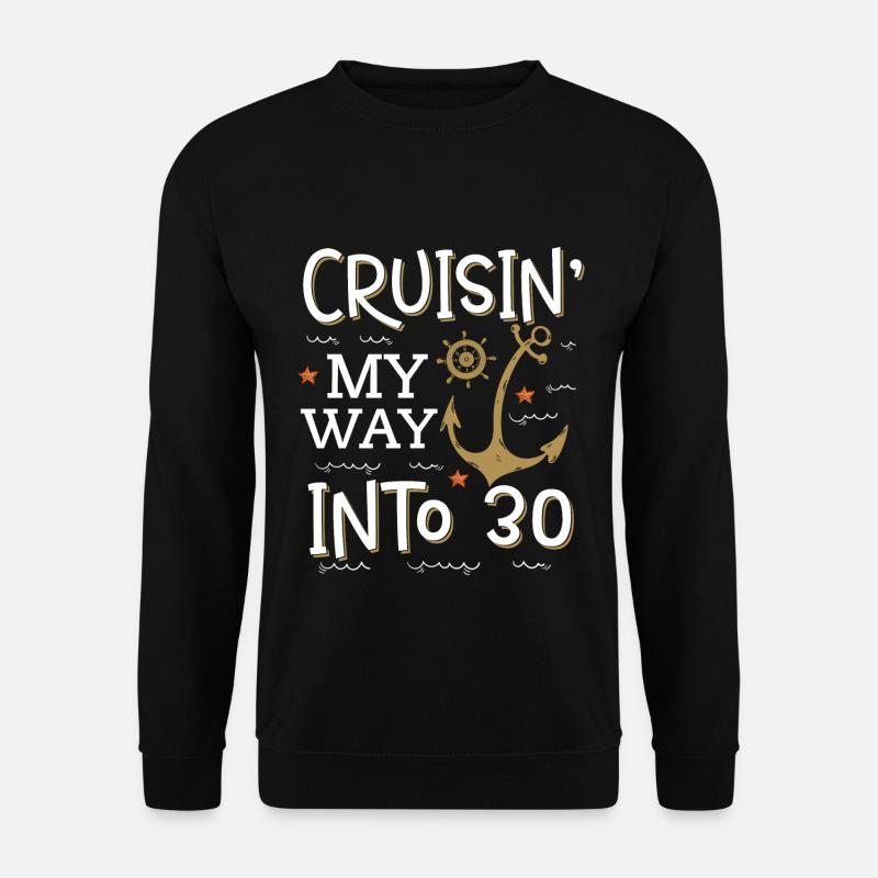 Cruisin My Way Into 30 - 30. Geburtstag Kreuzfahrt - Unisex Pullover - Schwarz