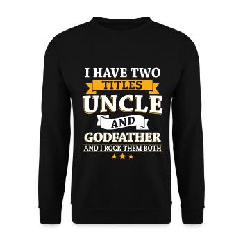 I Have Two Titles Uncle & Godfather And I Rock ... - Unisex Sweatshirt - black - Front - Alina (178cm) & Michal (187cm)