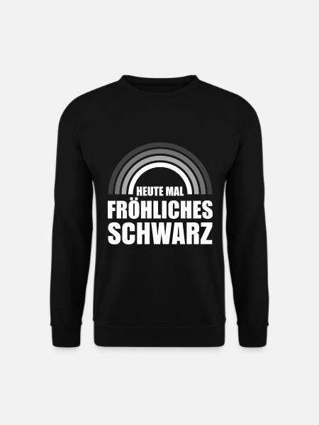 Heute mal fröhliches schwarz Gothic Goth Sarkasmus - Unisex Pullover - Schwarz