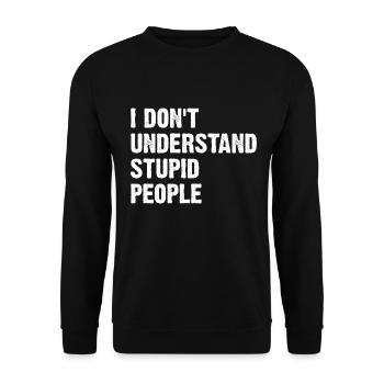 Je ne comprends pas les gens stupides - Sweat-shirt Unisexe - noir - Devant - Alina (178cm) & Michal (187cm)