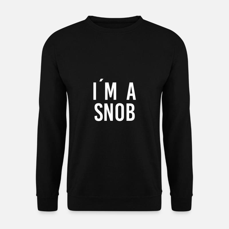 I am a Snob - Unisex Sweatshirt - black