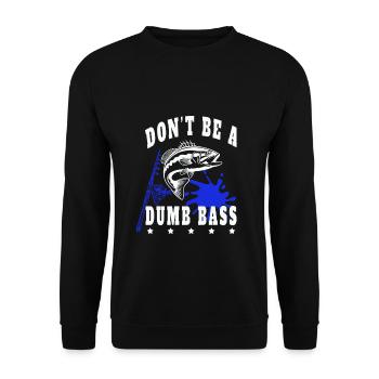 Angeln Fischen Fisch Don'tbe a dumb Bass - Unisex Pullover - Schwarz - Vorne - Alina (178cm) & Michal (187cm)