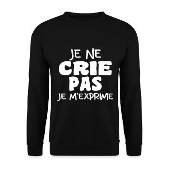 Je Ne Crie Pas Je M'exprime | Blague Drôle - Sweat-shirt Unisexe - noir - Devant - Alina (178cm) & Michal (187cm)