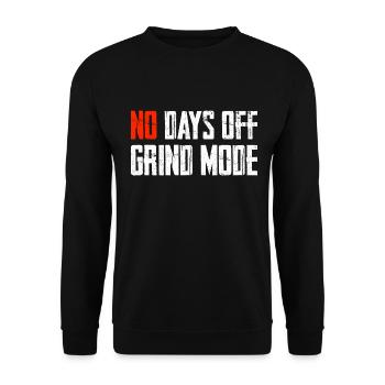 No Days Off Grind Mode - Unisex Sweatshirt - black - Front - Alina (178cm) & Michal (187cm)