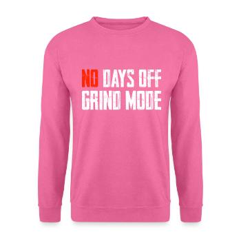 No Days Off Grind Mode - Unisex Sweatshirt - pink - Front