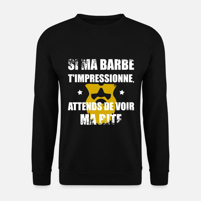Ma barbe t'impressionne - Sweat-shirt Unisexe - noir