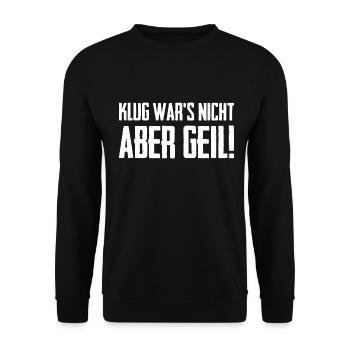 Klug War's Nicht Aber Geil - Unisex Pullover - Schwarz - Vorne - Alina (178cm) & Michal (187cm)