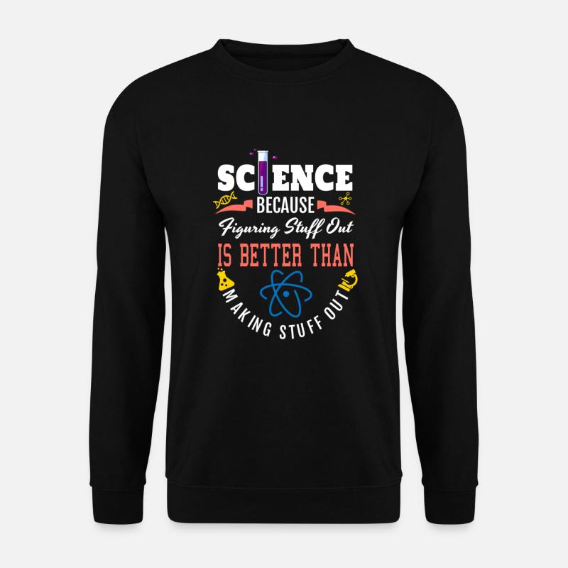 Science Shirt, Science Is Real, Science Figuring - Unisex Pullover - Schwarz