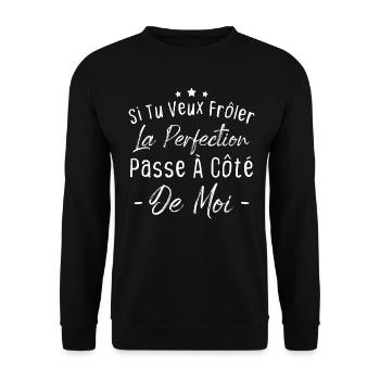 Tu veux frôler la perfection passe à côté de moi - Sweat-shirt Unisexe - noir - Devant - Alina (178cm) & Michal (187cm)