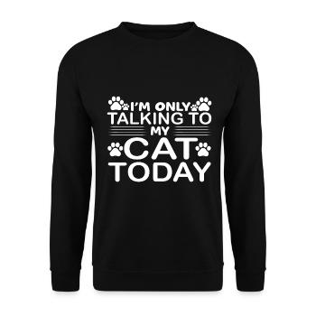 I'm Only Talking To My Cat Today - Lustiger Spruch - Unisex Sweatshirt - black - Front - Alina (178cm) & Michal (187cm)