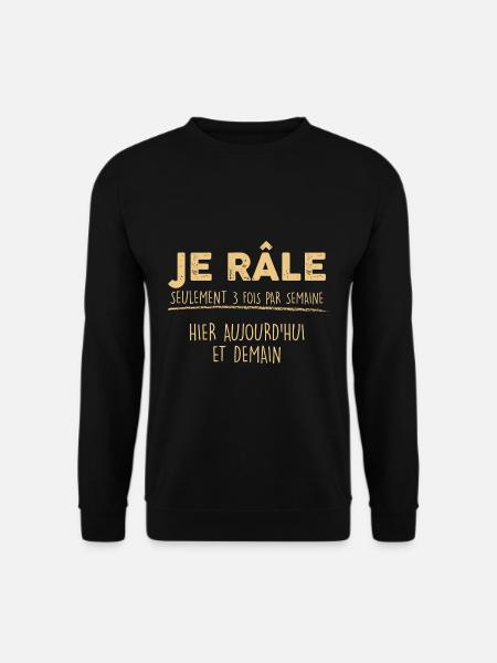 le râleur parfait citation râleur homme - Sweat-shirt Unisexe - noir