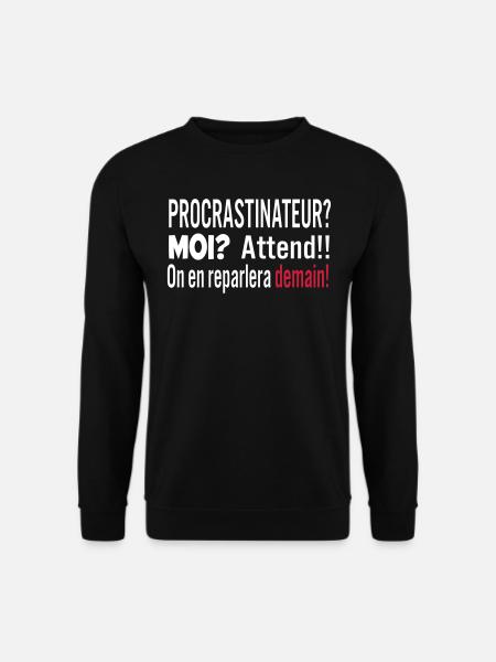 Procrastinateur moi? On en reparlera demain - Sweat-shirt Unisexe - noir