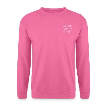 Bra off Hair up Belly out - Unisex Pullover - Pink - Vorne