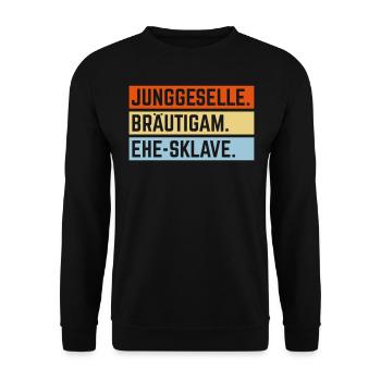Junggeselle. Bräutigam. Ehe-Sklave. (JGA / 3C) - Unisex Pullover - Schwarz - Vorne - Alina (178cm) & Michal (187cm)