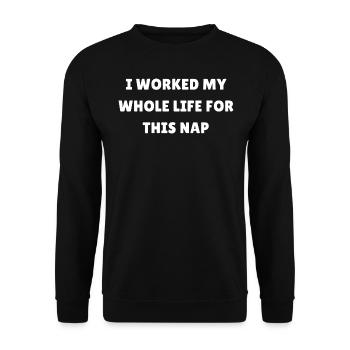 I Worked My Whole Life For this Nap | Retirement - Unisex Sweatshirt - black - Front - Alina (178cm) & Michal (187cm)