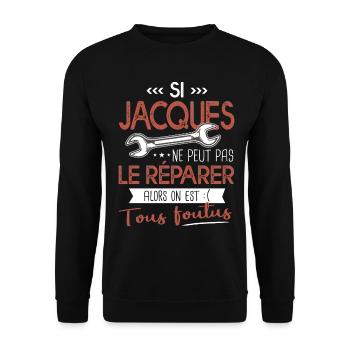 Si Jacques ne peut pas le réparer on est foutus - Sweat-shirt Unisexe - noir - Devant - Alina (178cm) & Michal (187cm)