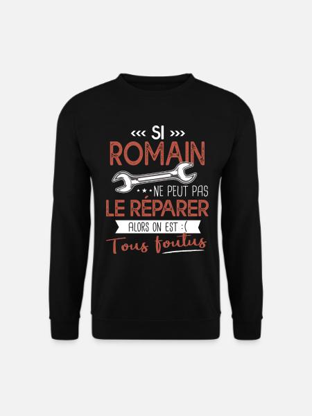 Si Romain ne peut pas le réparer on est foutus - Sweat-shirt Unisexe - noir
