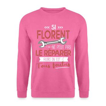 Si Florent ne peut pas le réparer on est foutus - Sweat-shirt Unisexe - rose - Devant