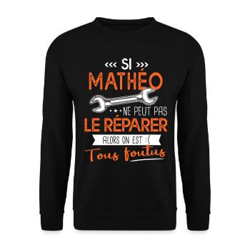 Si Mathéo ne peut pas le réparer on est foutus - Sweat-shirt Unisexe - noir - Devant - Alina (178cm) & Michal (187cm)