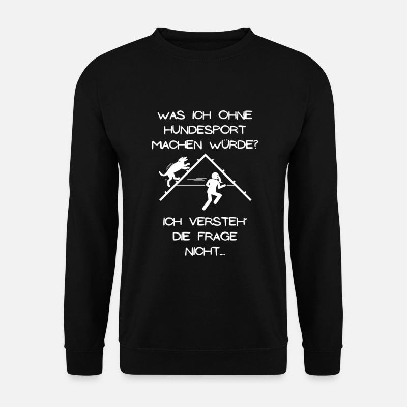 Was ich ohne Hundesport machen würde  - Unisex Pullover - Schwarz