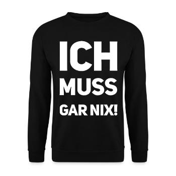 Ich muss gar nix! Fun Spruch - Unisex Pullover - Schwarz - Vorne - Alina (178cm) & Michal (187cm)