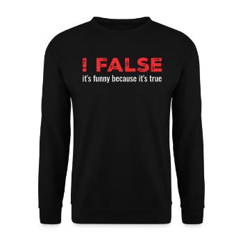 ! False - It's Funny Because It's True - Unisex Sweatshirt - black - Front - Alina (178cm) & Michal (187cm)