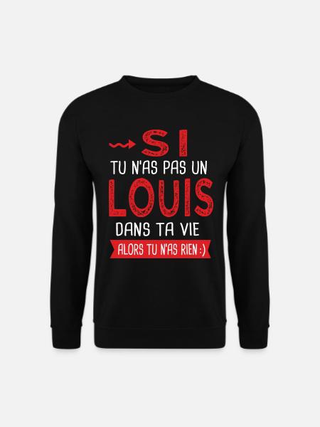 Louis Si tu n as pas un louis dans ta vie cadeau - Sweat-shirt Unisexe - noir