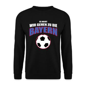 Es heißt wir gehen zu die Bayern - Unisex Pullover - Schwarz - Vorne - Alina (178cm) & Michal (187cm)